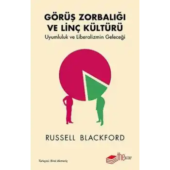 Görüş Zorbalığı ve Linç Kültürü-Uyumluluk ve Liberalizmin Geleceği