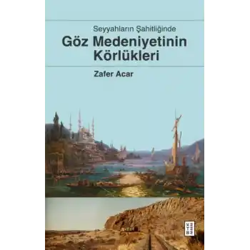 Göz Medeniyetinin Körlükleri