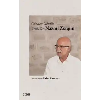 Gözden Gönüle Prof. Dr. Nazmi Zengin