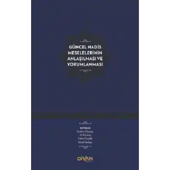 Güncel Hadis Meselelerinin Anlaşılması ve Yorumlanması (Ciltli)