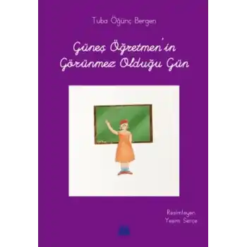 Güneş Öğretmenin Görünmez Olduğu Gün