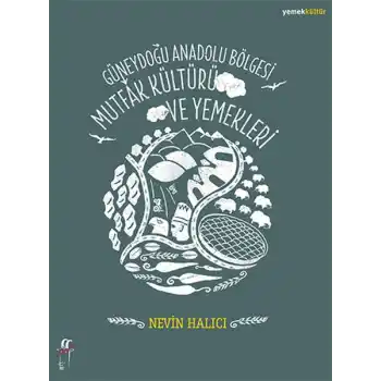 Güneydoğu Anadolu Bölgesi Mutfak Kültürü ve Yemekleri