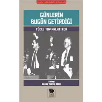 Günlerin Bugün Getirdiği  Yücel Top Anlatıyor