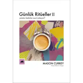 Günlük Ritüeller 2 - Yaratıcı Kadınlar Nasıl Çalışıyor?