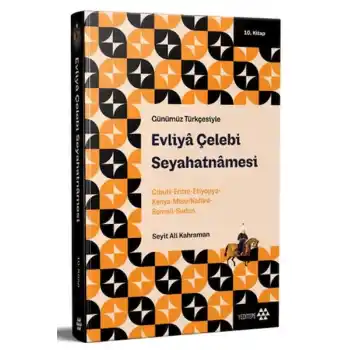 Günümüz Türkçesiyle: Evliya Çelebi Seyahatnamesi 10. Kitap