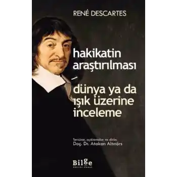 Hakikatin Araştırılması - Dünya ya da Işık Üzerine Deneme