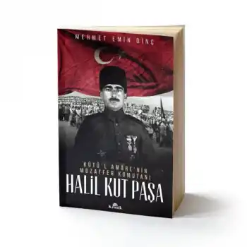 Halil Kut Paşa - Kutül Amarenin Muzaffer Komutanı