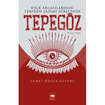 Halk Anlatılarının Yeniden Yazımı Sürecinde Tepegöz (1923-2018)