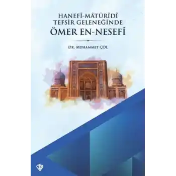 Hanefi Matüridi Tefsir Geleneğinde Ömer En-Nesefi