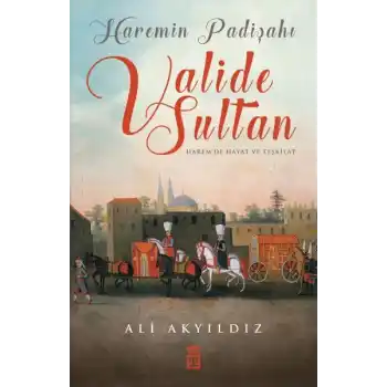 Haremin Padişahı Valide Sultan