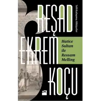 Hatice Sultan İle Ressam Melling / Tefrikalaşmış Hikayeler