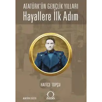 Hayallere İlk Adım - Atatürk’ün Gençlik Yılları