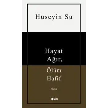 Hayat Ağır, Ölüm Hafif