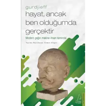 Hayat, Ancak Ben Olduğumda Gerçektir – Gurdjieff