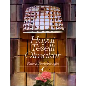 Hayat Teselli Olmaktır