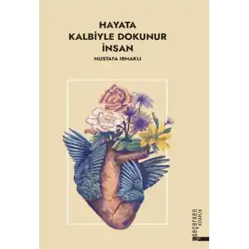 Hayata Kalbiyle Dokunur İnsan