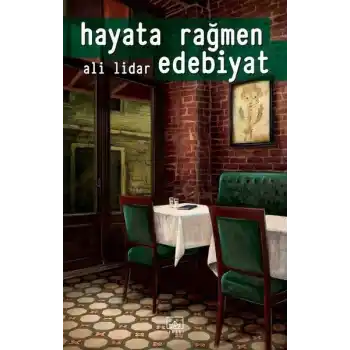 Hayata Rağmen Edebiyat