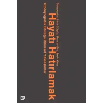 Hayatı Hatırlamak Otobiyografik Belleğe Bilimsel Yaklaşımlar