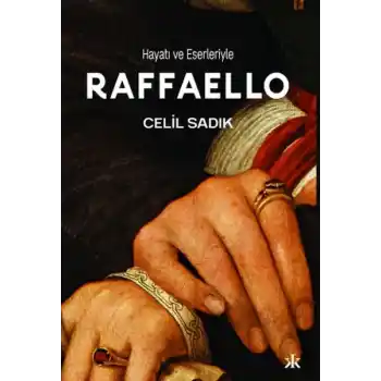 Hayatı ve Eserleriyle Raffaello