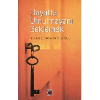Hayatta Umulmayanı Beklemek