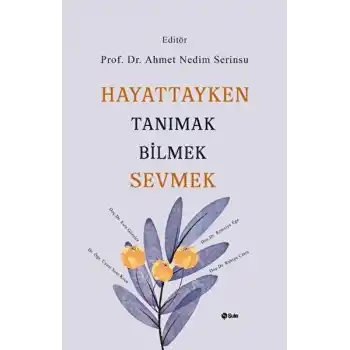 Hayattayken Tanımak Bilmek Sevmek