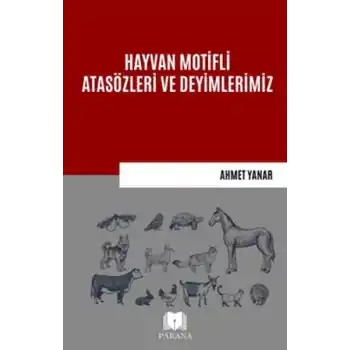 Hayvan Motifli Atasözleri ve Deyimlerimiz