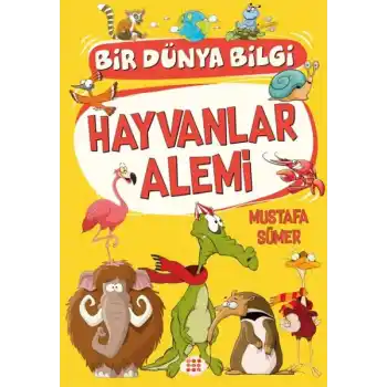 Hayvanlar Alemi - Bir Dünya Bilgi