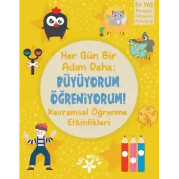 Her Gün Bir Adım Daha: Büyüyorum - Öğreniyorum: Kavramsal Öğrenme Etkinlikleri