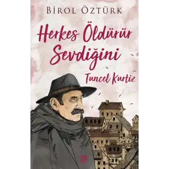 Herkes Öldürür Sevdiğini - Tuncel Kurtiz