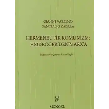 Hermeneutik Komünizm :Heideggerden Marxa