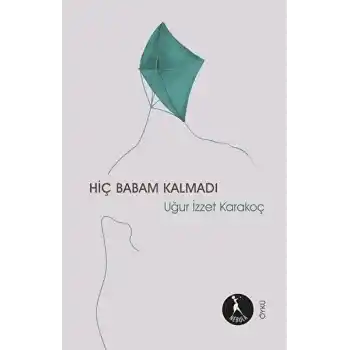 Hiç Babam Kalmadı