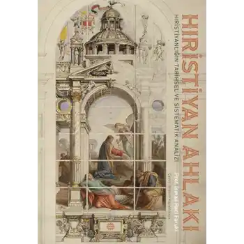 Hıristiyan Ahlakı  Hıristıyanlığın Tarihsel ve Sistematik Analizi