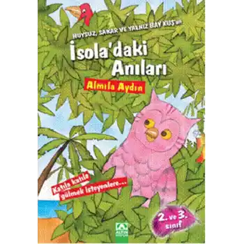 Huysuz, Sakar ve Yalnız Bay Kuşun İsoladaki Anıları