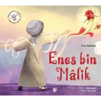 Hz. Enes Bin Malik Peygamber Çağının Mutlu Çocukları