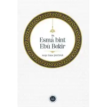Hz. Esma bint Ebu Bekir