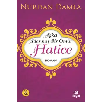 Hz. Hatice  Aşka Adanmış Bir Ömür