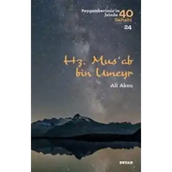 Hz. Musab Bin Umeyr - Peygamberimizin İzinde 40 Sahabi - 24