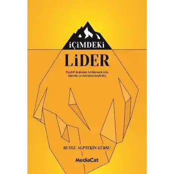 İçimdeki Lider - Pozitif Değişimi Tetiklemek İçin Liderlik Cevherinizi Keşfedin