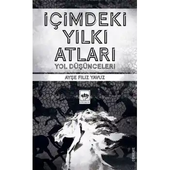 İçimdeki Yılkı Atları - Yol Düşünceleri