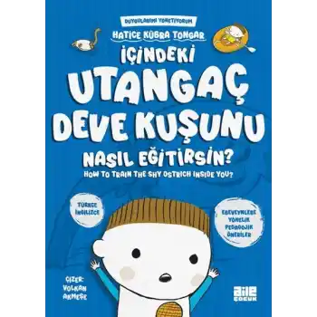 İçindeki Utangaç Deve Kuşunu Nasıl Eğitirsin