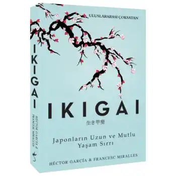 Ikigai - Japonların Uzun ve Mutlu Yaşam Sırrı
