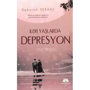 İleri Yaşlarda Depresyon Temel Rehber