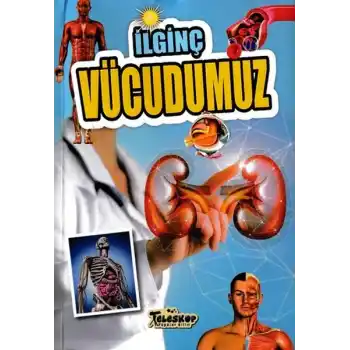 İlginç Vücudumuz - İlginç Bilgiler Serisi