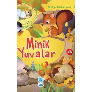 İlk Doğa Kitabım Serisi 1 - Minik Yuvalar