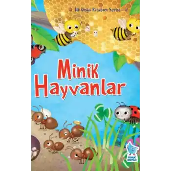 İlk Doğa Kitabım Serisi 2 - Minik Hayvanlar