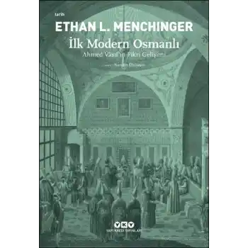 İlk Modern Osmanlı - Ahmed Vâsıf’ın Fikri Gelişimi