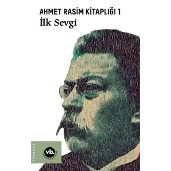 İlk Sevgi - Ahmet Rasim Kitaplığı 1