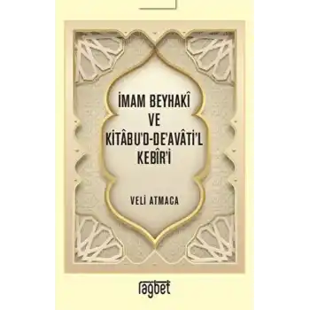 İmam Beyhaki ve Kitabud-Deavatil Kebiri