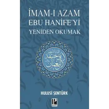 İmam-ı Azam Ebu Hanife’yi Yeniden Okumak