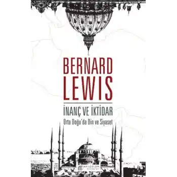 İnanç ve İktidar: Orta Doğu’da Din ve Siyaset
